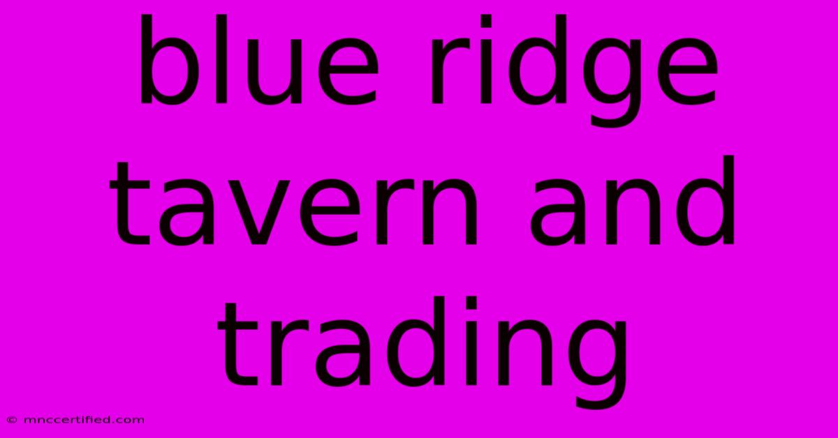 Blue Ridge Tavern And Trading