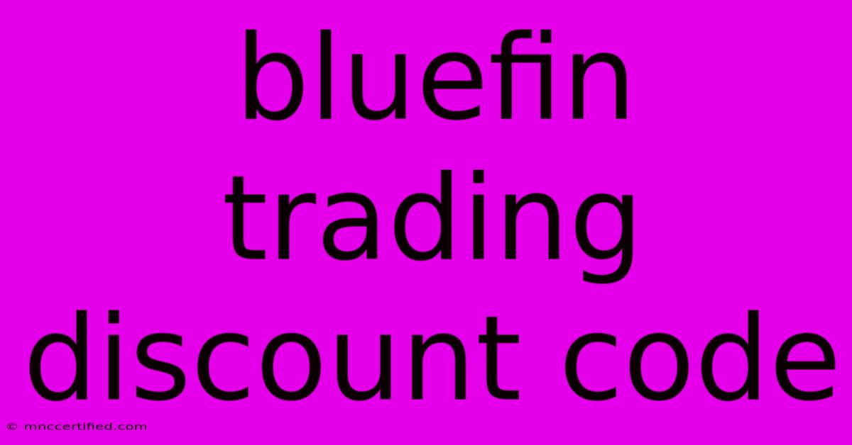 Bluefin Trading Discount Code