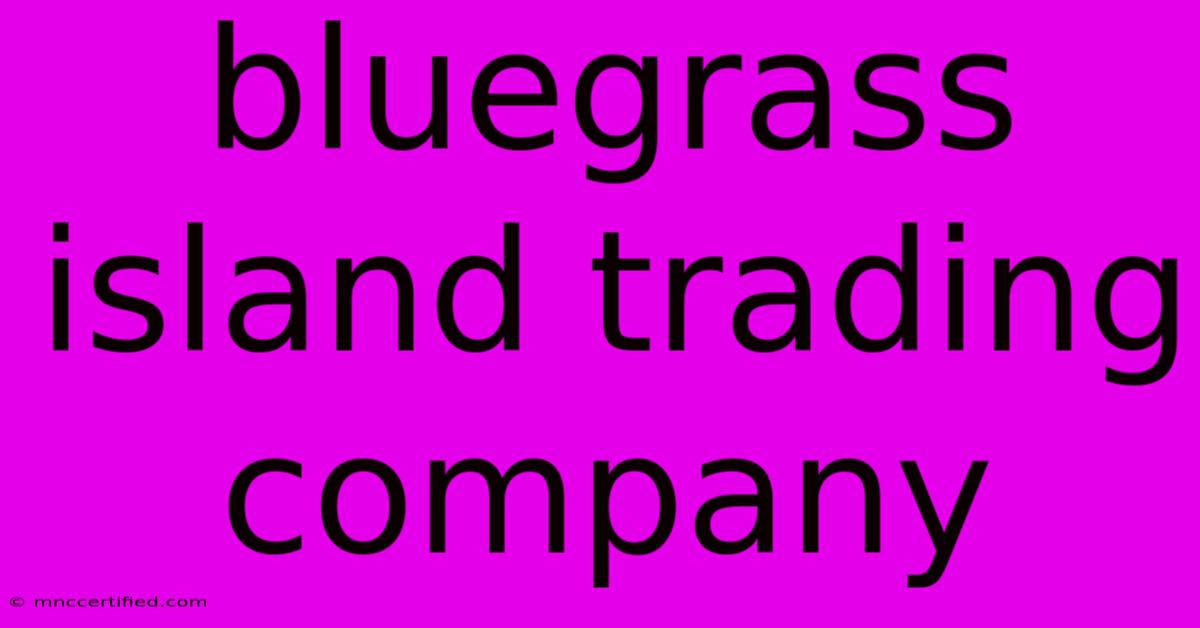 Bluegrass Island Trading Company