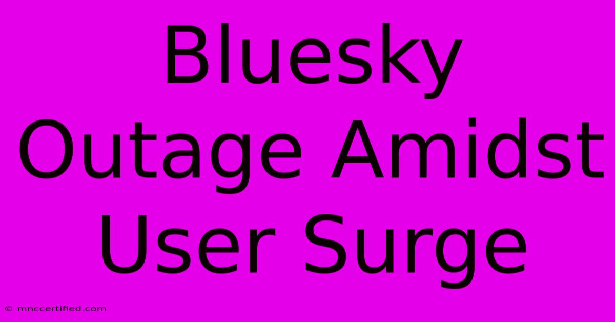 Bluesky Outage Amidst User Surge