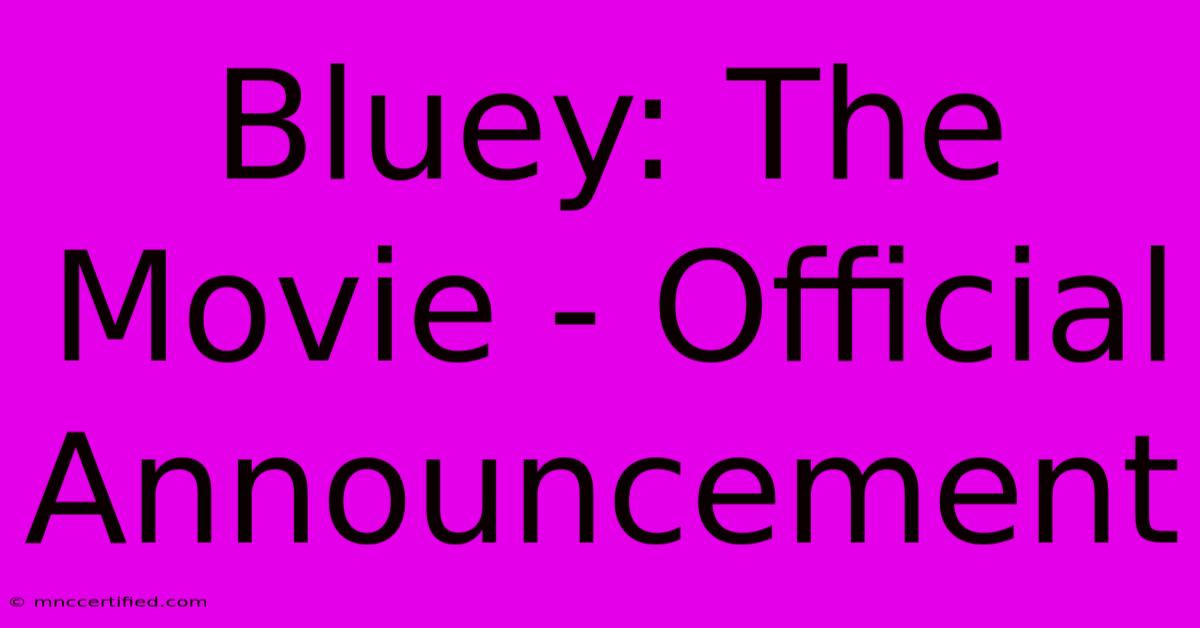 Bluey: The Movie - Official Announcement