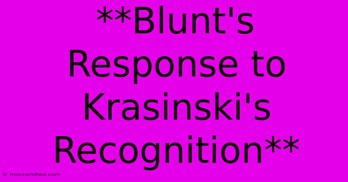 **Blunt's Response To Krasinski's Recognition**