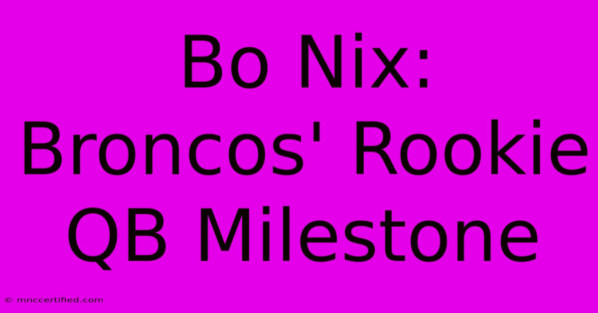 Bo Nix: Broncos' Rookie QB Milestone