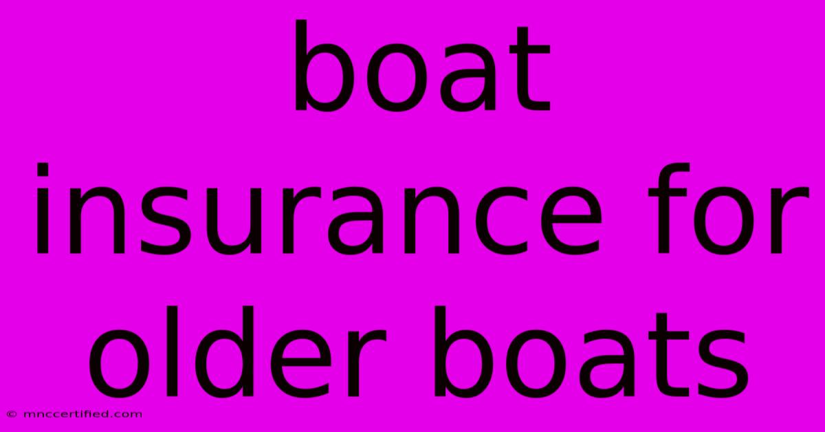 Boat Insurance For Older Boats