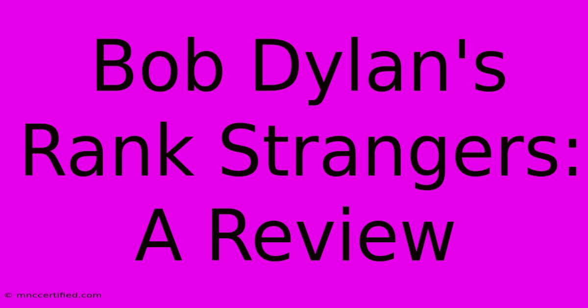 Bob Dylan's Rank Strangers: A Review