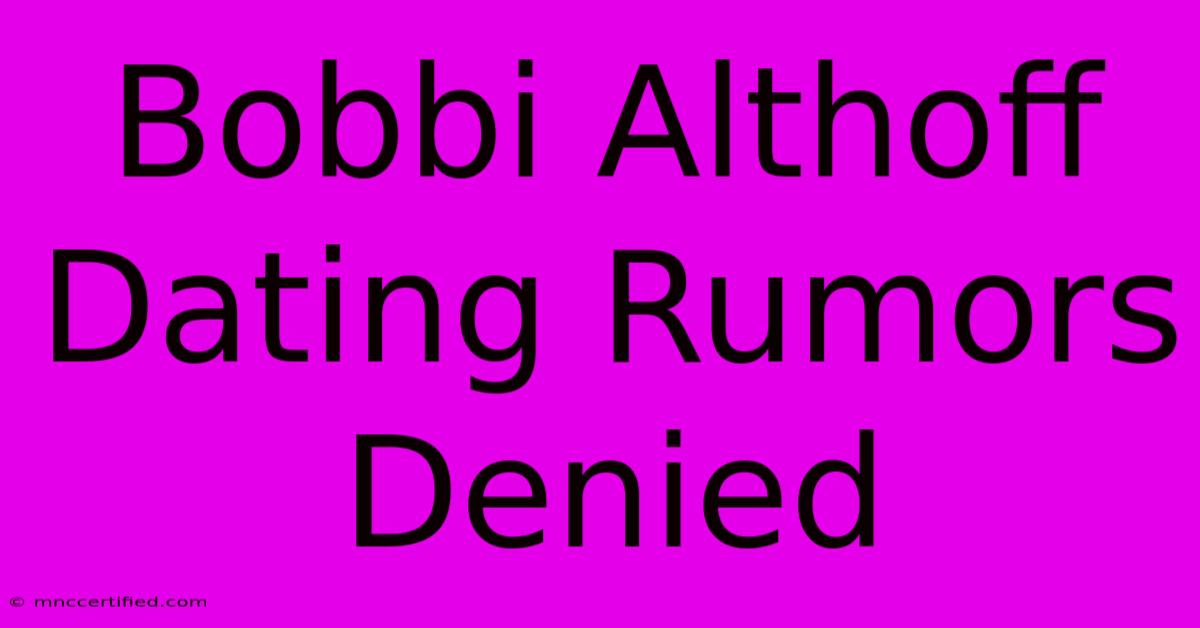 Bobbi Althoff Dating Rumors Denied