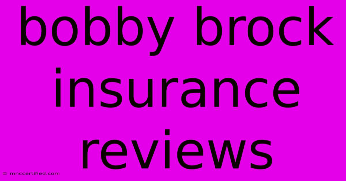 Bobby Brock Insurance Reviews