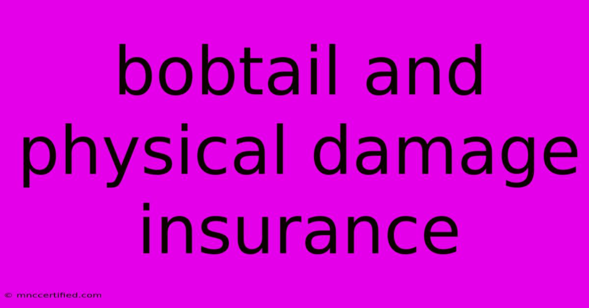 Bobtail And Physical Damage Insurance