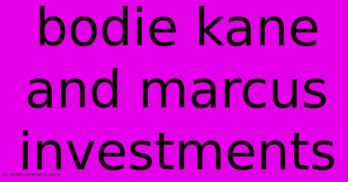 Bodie Kane And Marcus Investments