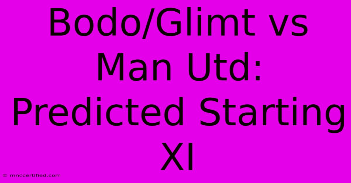 Bodo/Glimt Vs Man Utd: Predicted Starting XI