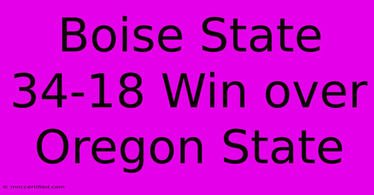 Boise State 34-18 Win Over Oregon State