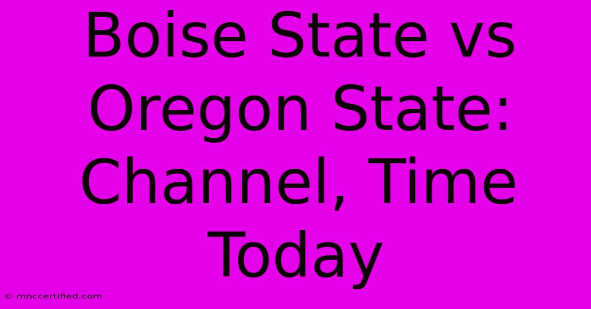 Boise State Vs Oregon State: Channel, Time Today