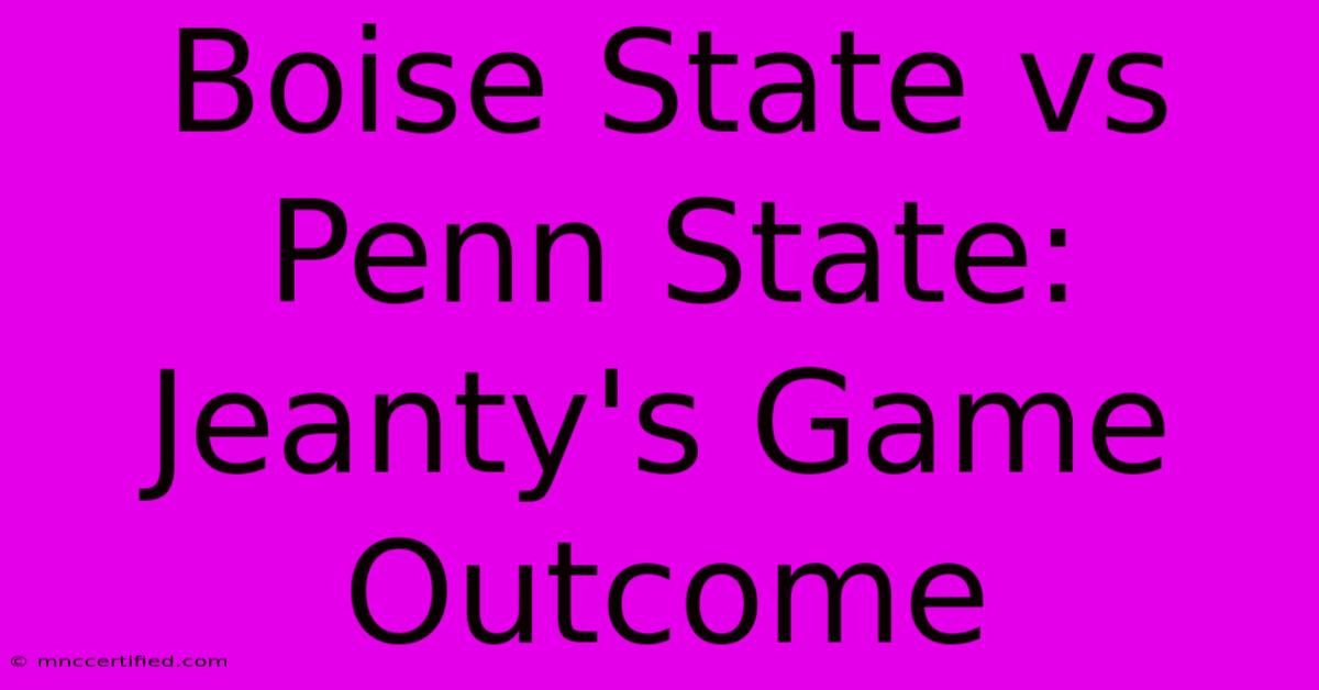 Boise State Vs Penn State: Jeanty's Game Outcome