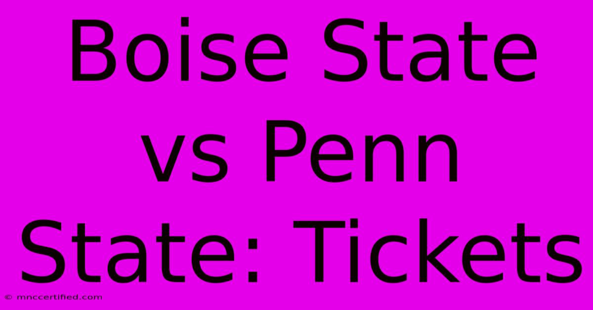 Boise State Vs Penn State: Tickets