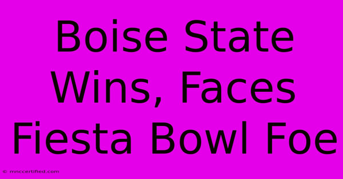 Boise State Wins, Faces Fiesta Bowl Foe