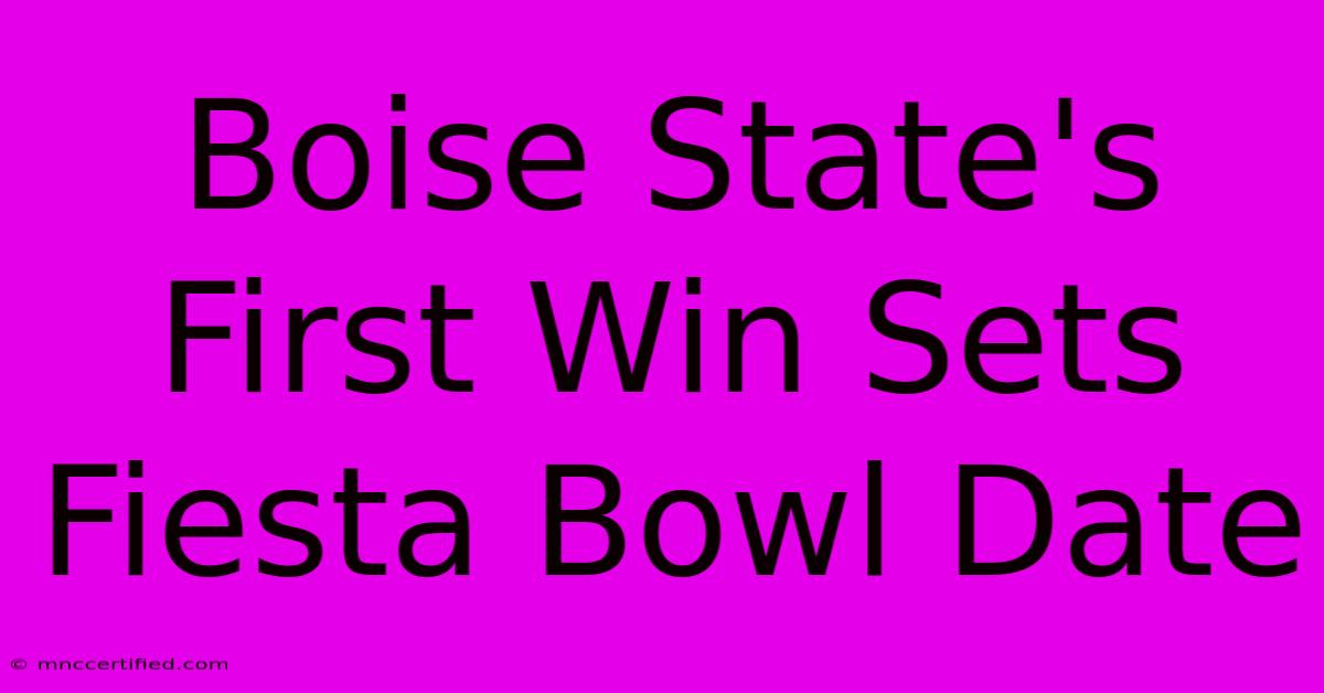 Boise State's First Win Sets Fiesta Bowl Date