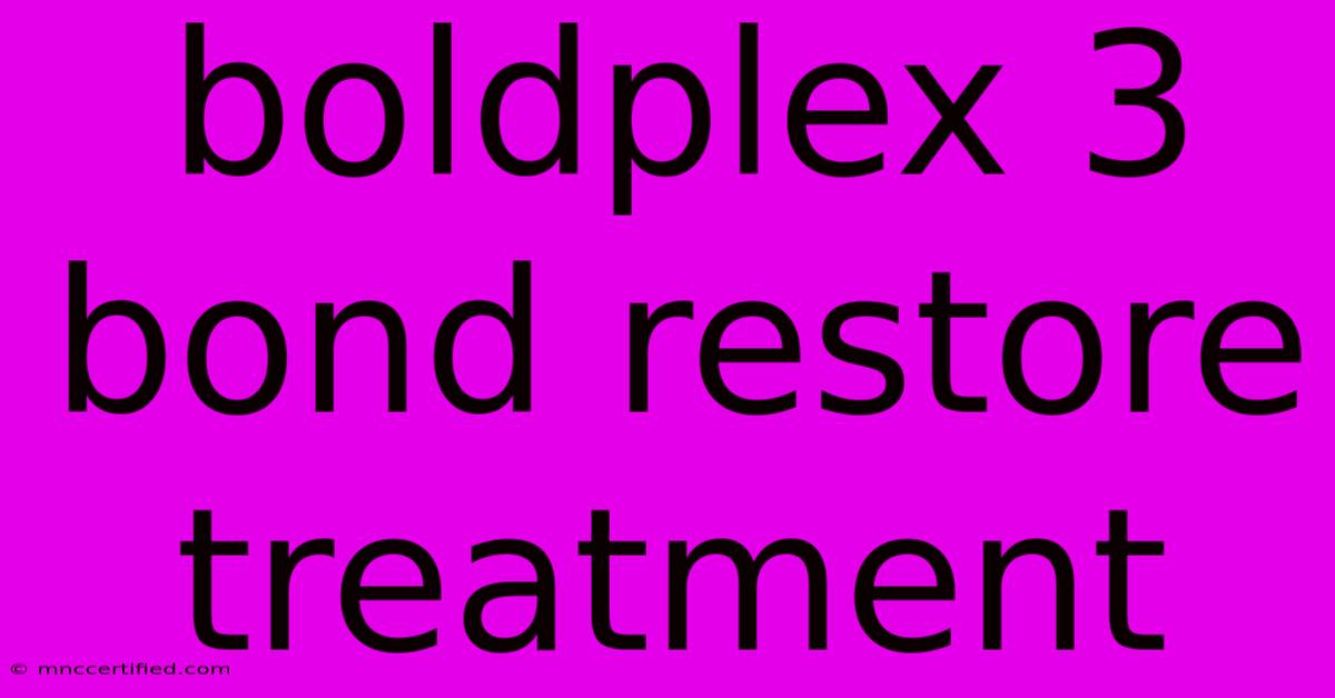 Boldplex 3 Bond Restore Treatment