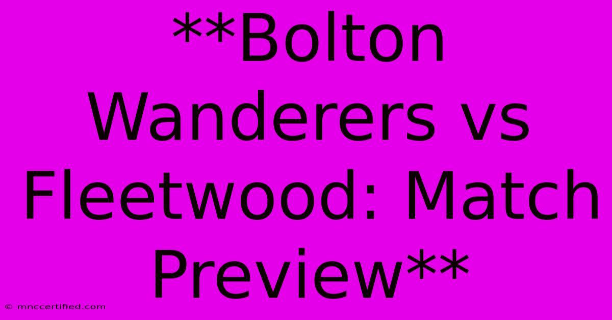 **Bolton Wanderers Vs Fleetwood: Match Preview**