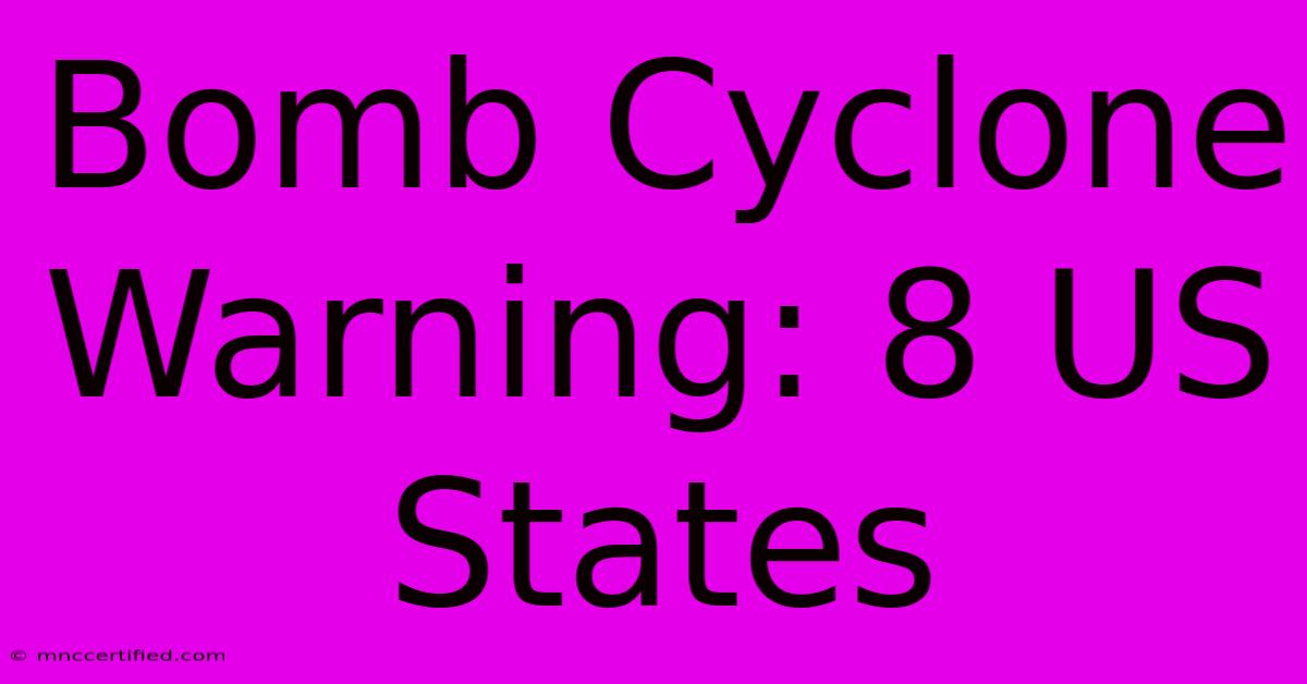 Bomb Cyclone Warning: 8 US States