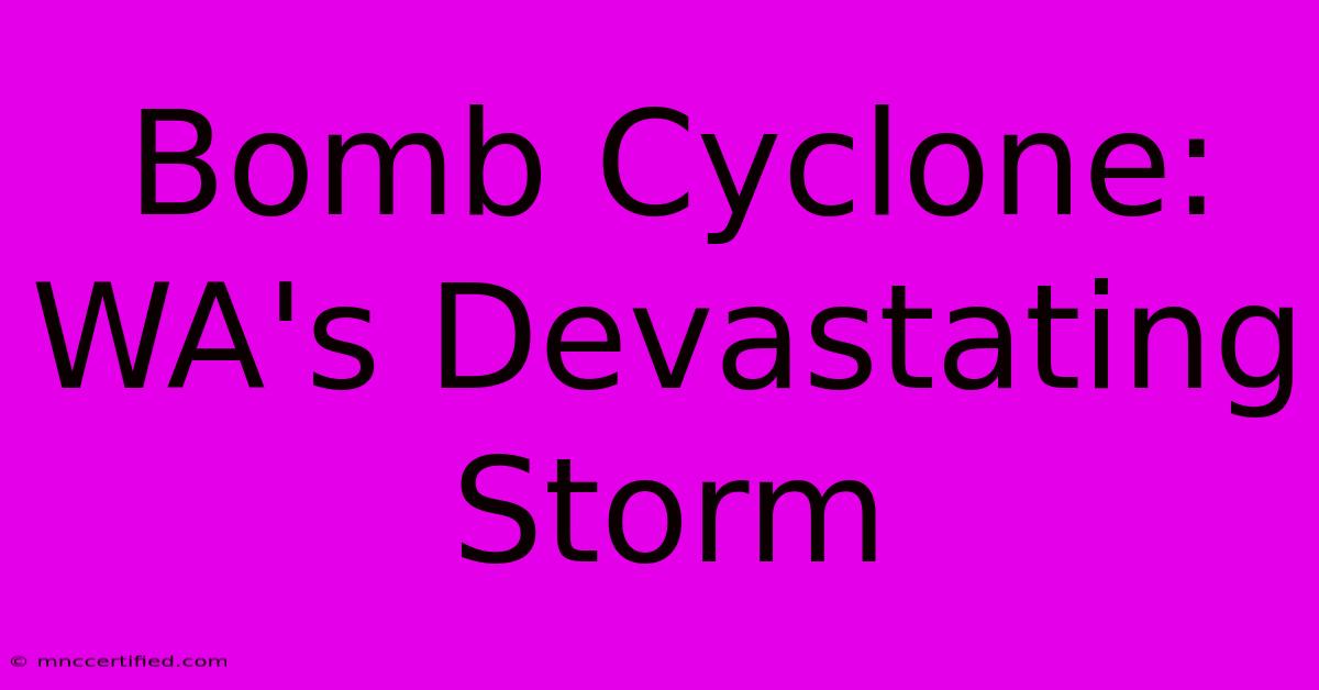 Bomb Cyclone: WA's Devastating Storm