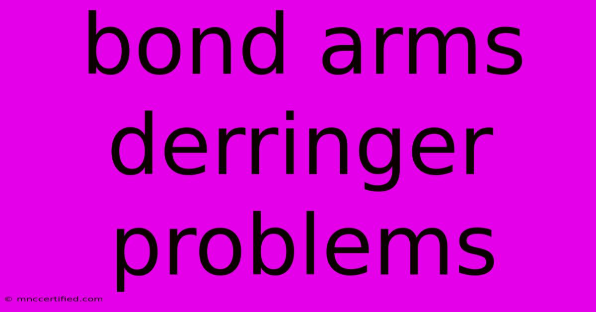 Bond Arms Derringer Problems