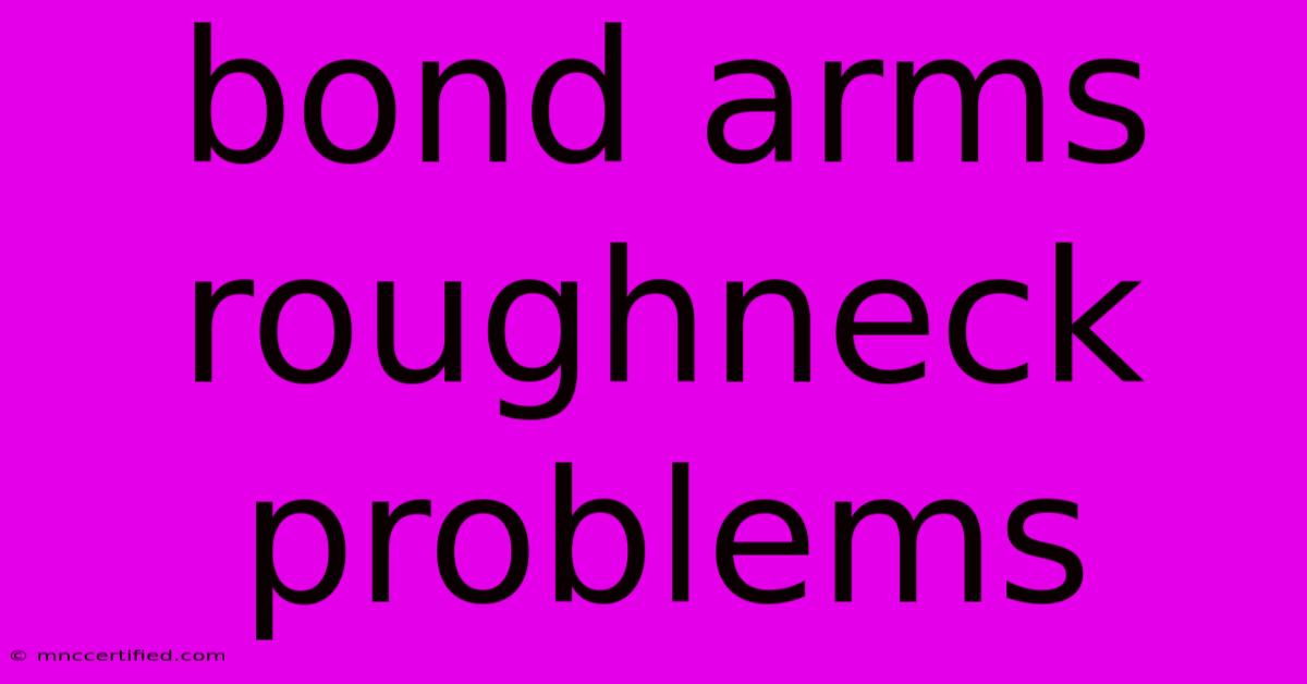 Bond Arms Roughneck Problems