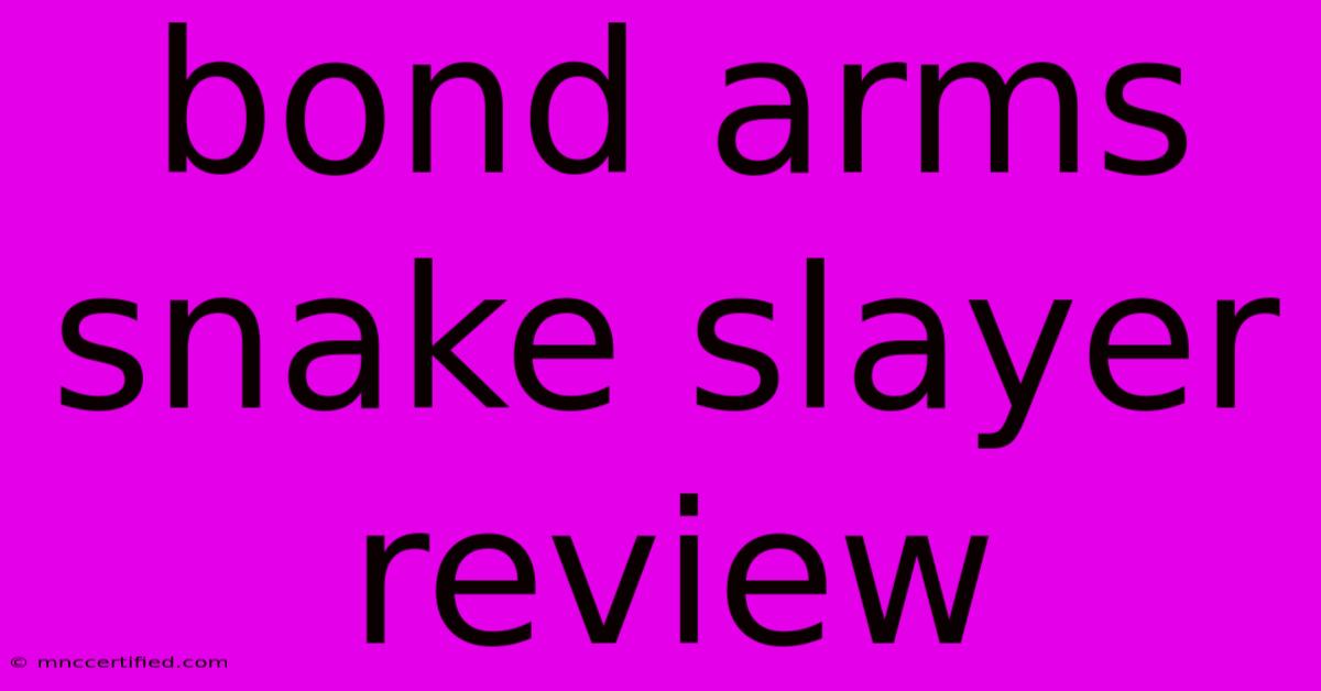 Bond Arms Snake Slayer Review