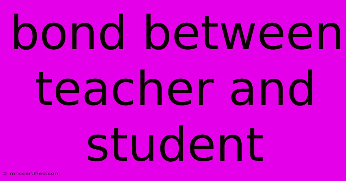 Bond Between Teacher And Student