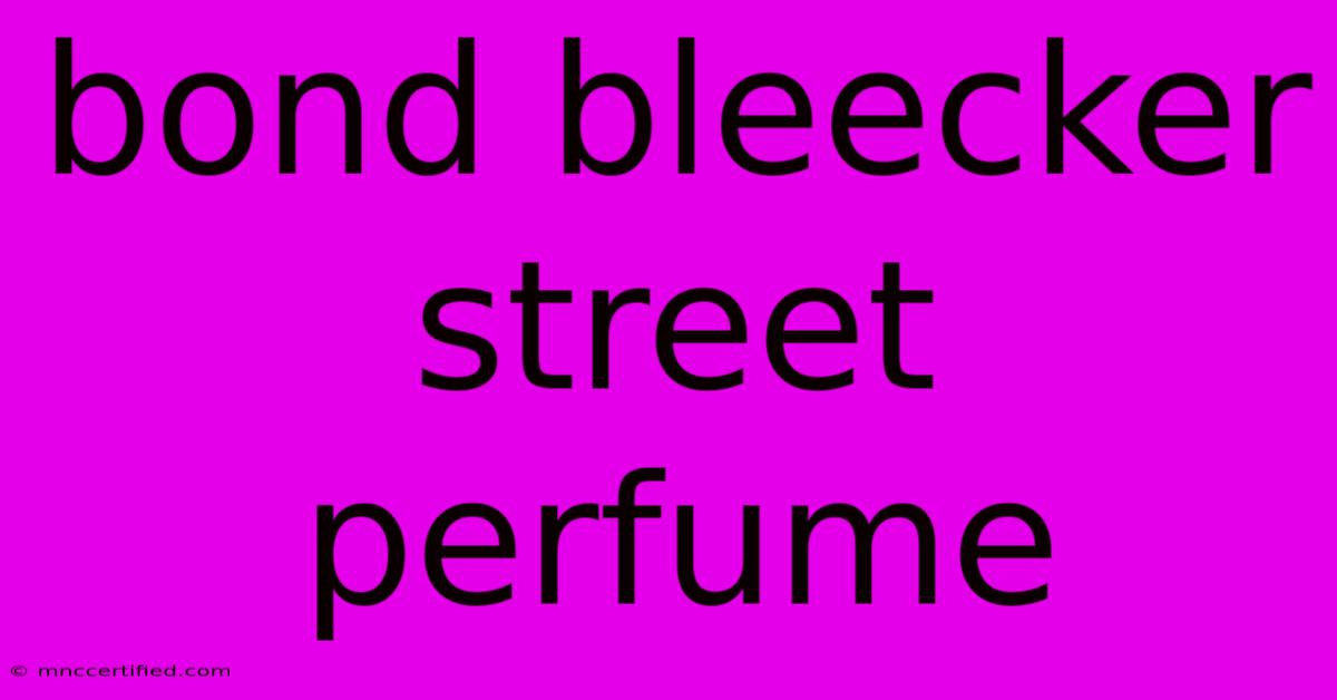 Bond Bleecker Street Perfume