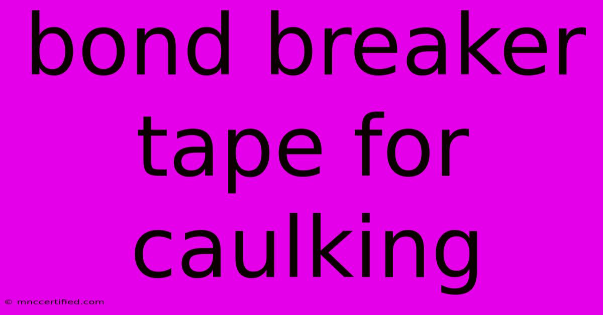 Bond Breaker Tape For Caulking