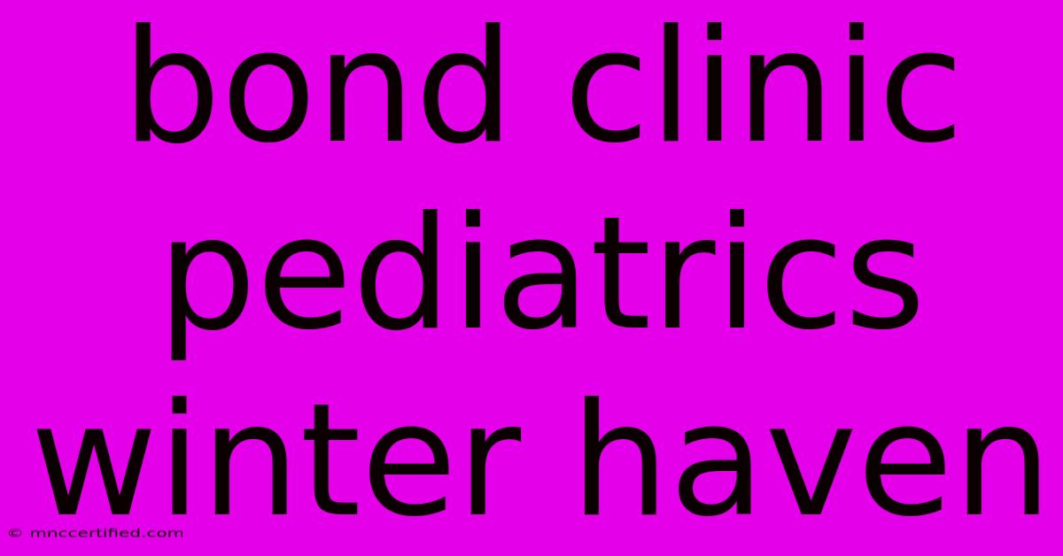 Bond Clinic Pediatrics Winter Haven