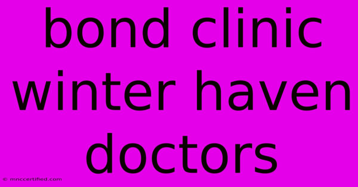 Bond Clinic Winter Haven Doctors