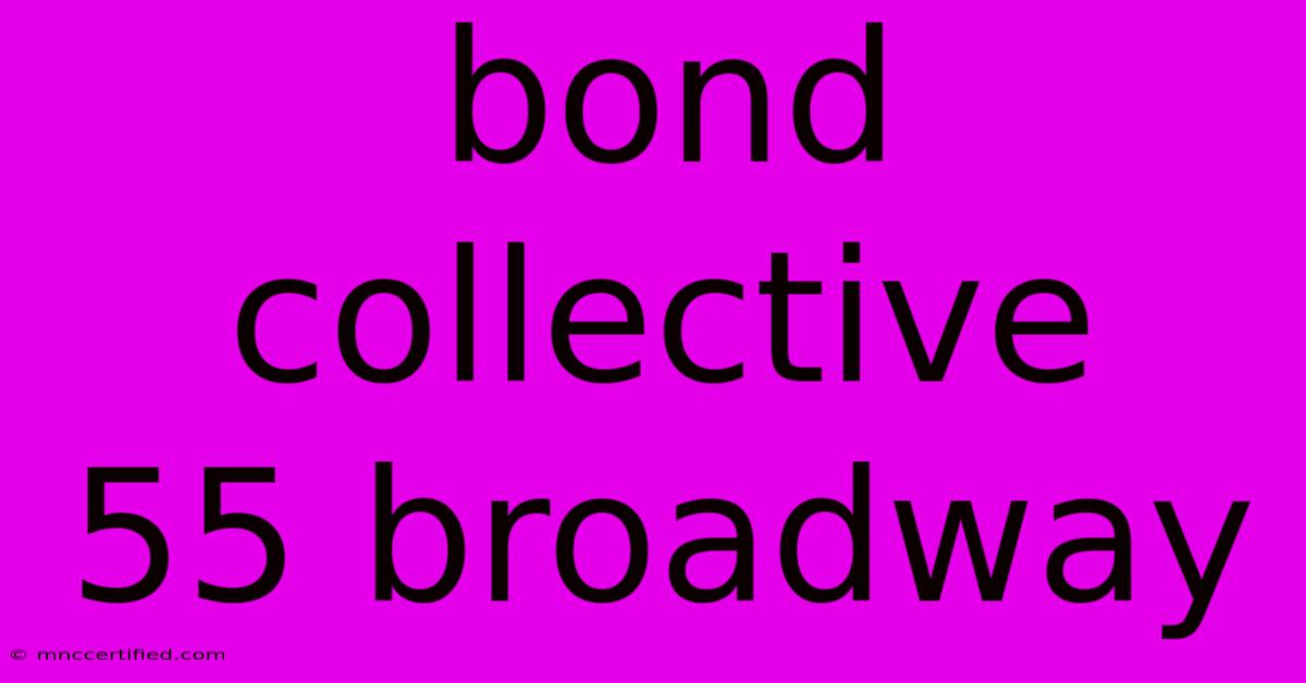 Bond Collective   55 Broadway