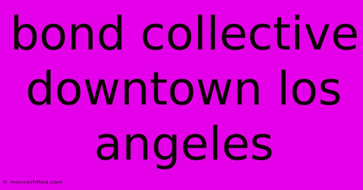 Bond Collective   Downtown Los Angeles