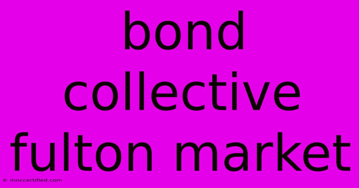 Bond Collective Fulton Market