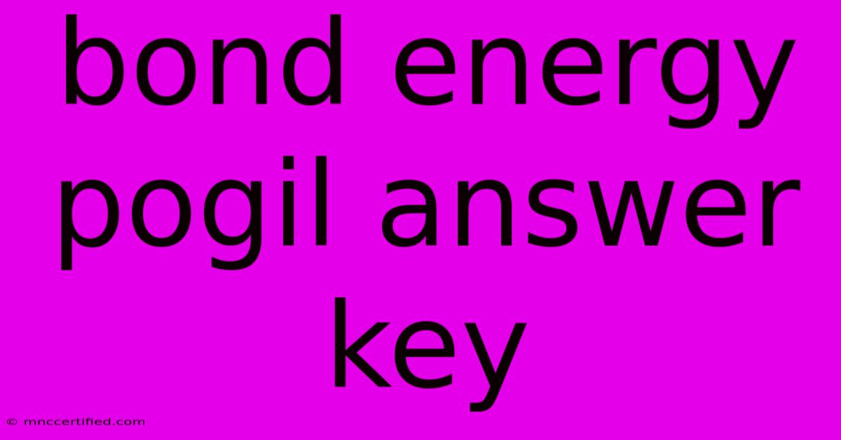 Bond Energy Pogil Answer Key