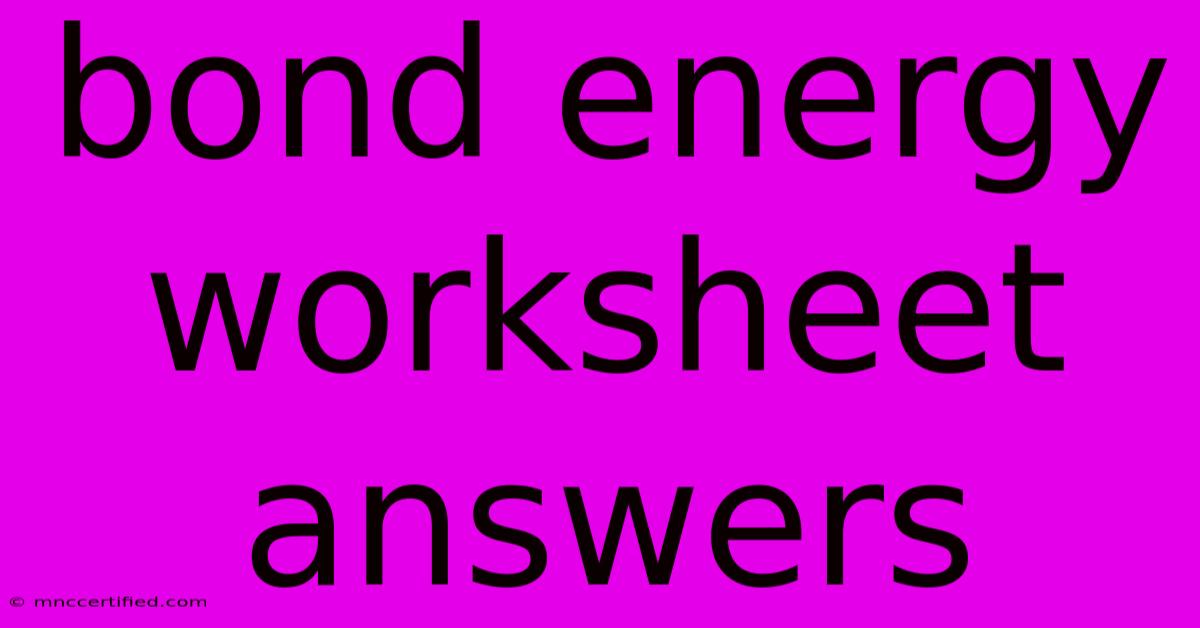 Bond Energy Worksheet Answers