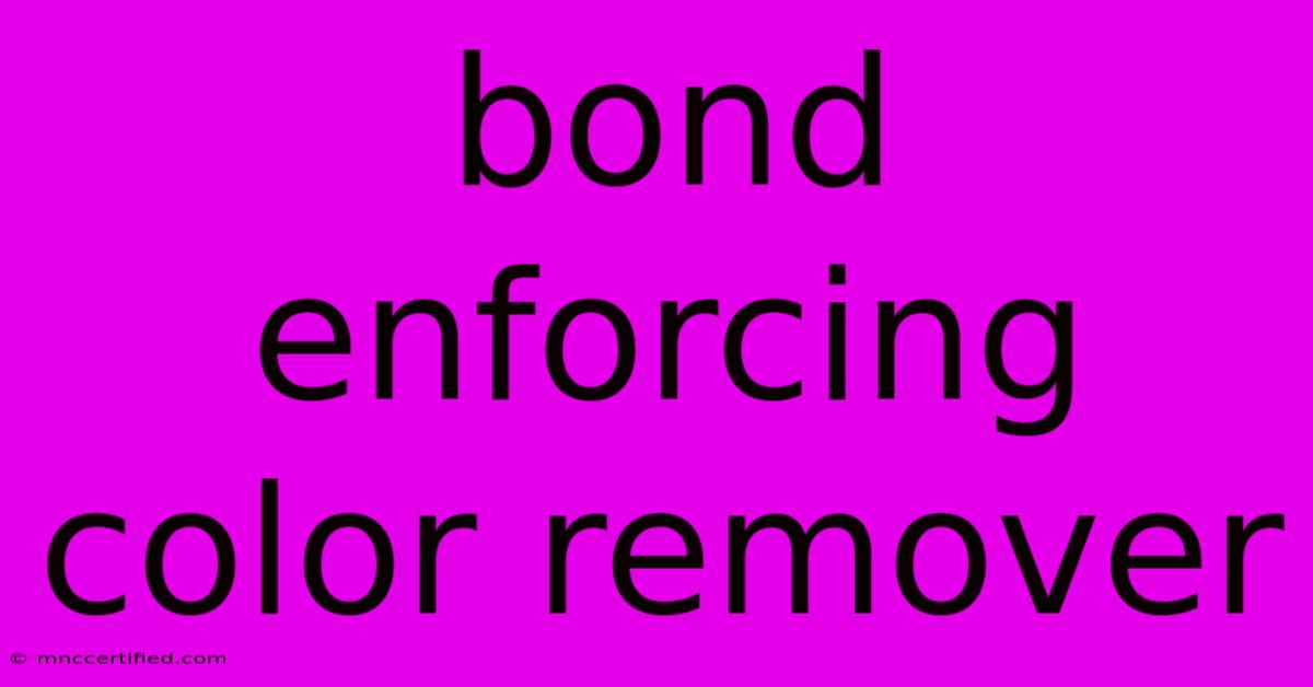 Bond Enforcing Color Remover