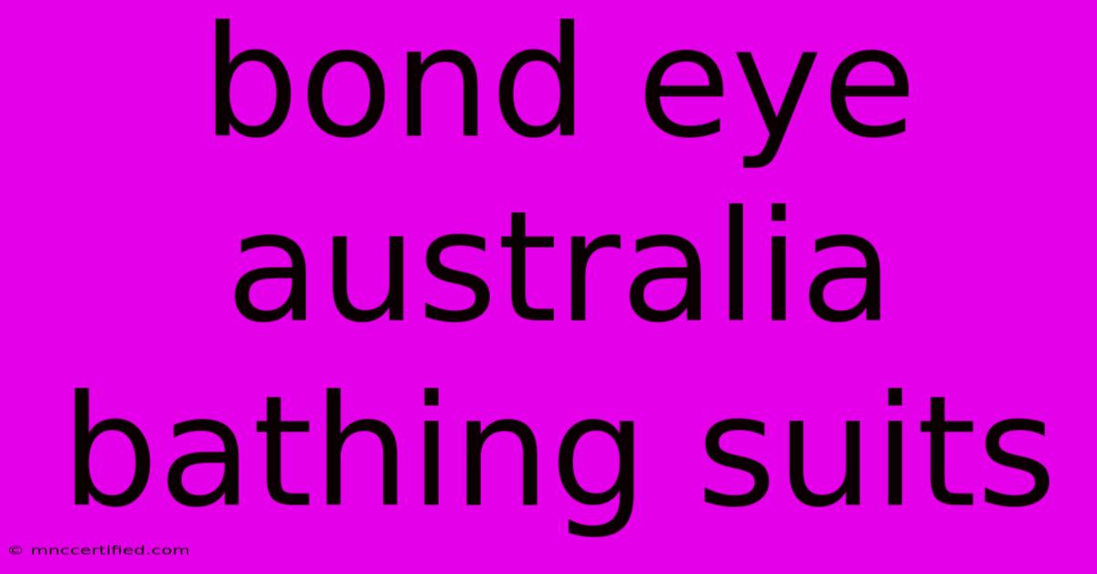 Bond Eye Australia Bathing Suits