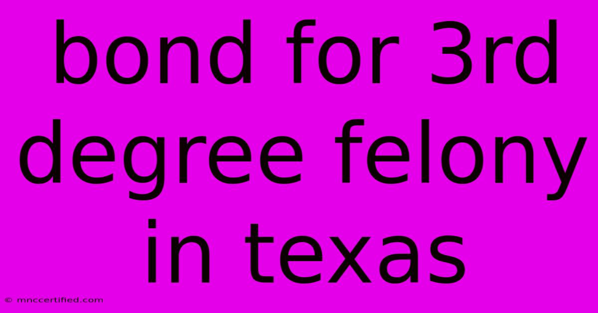 Bond For 3rd Degree Felony In Texas