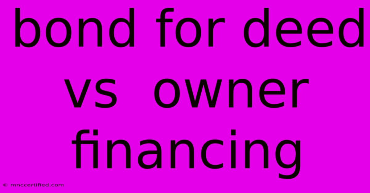 Bond For Deed Vs  Owner Financing