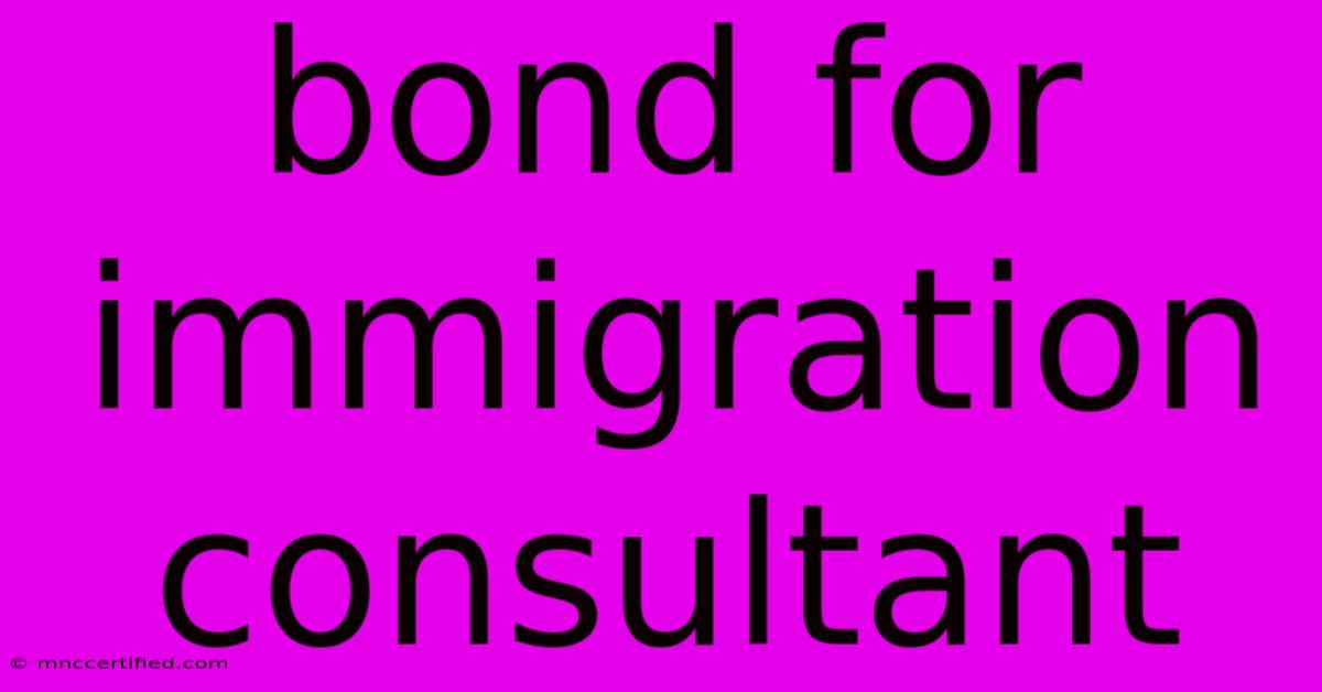 Bond For Immigration Consultant