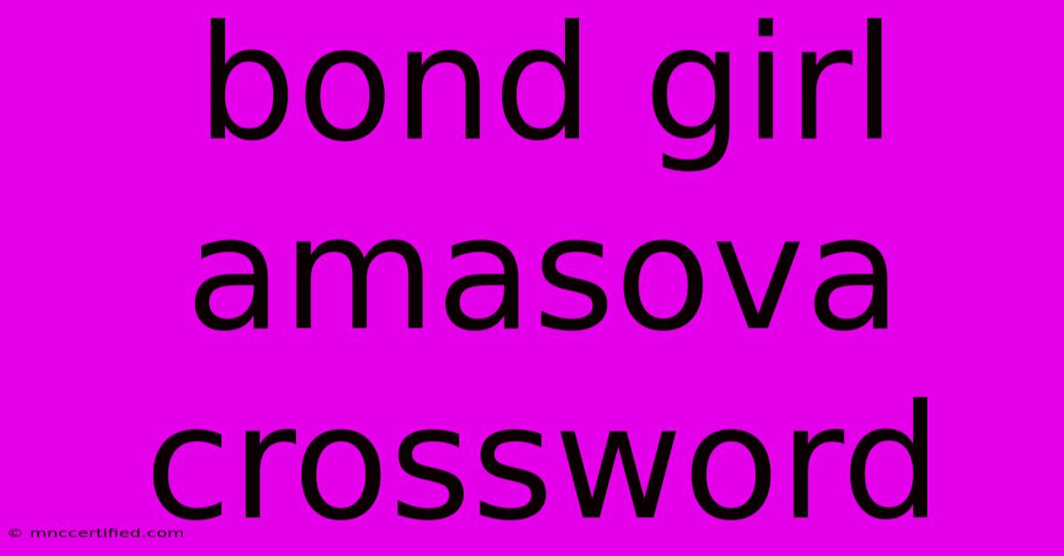 Bond Girl Amasova Crossword