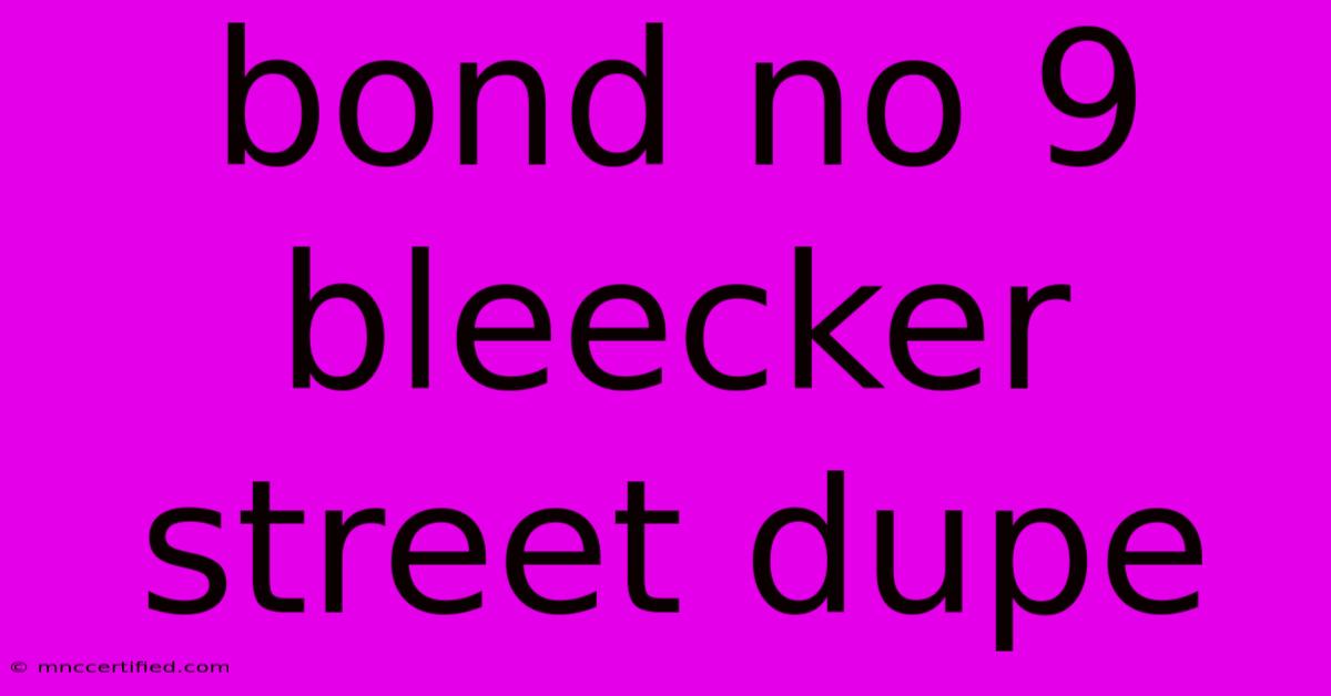 Bond No 9 Bleecker Street Dupe