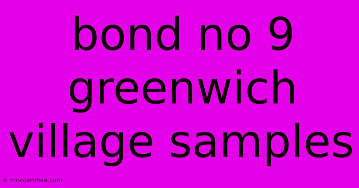 Bond No 9 Greenwich Village Samples