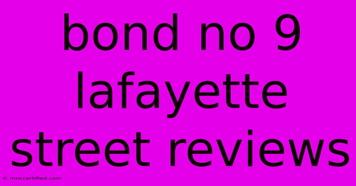 Bond No 9 Lafayette Street Reviews