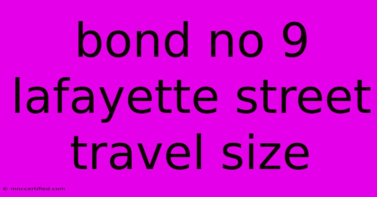 Bond No 9 Lafayette Street Travel Size