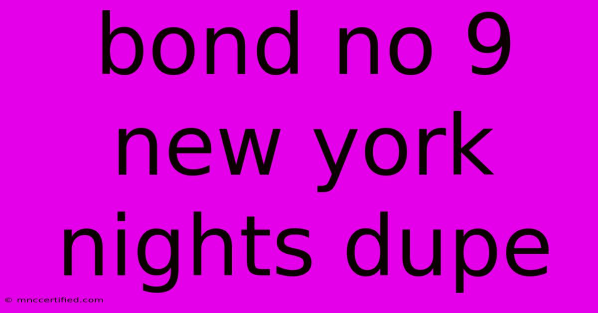 Bond No 9 New York Nights Dupe