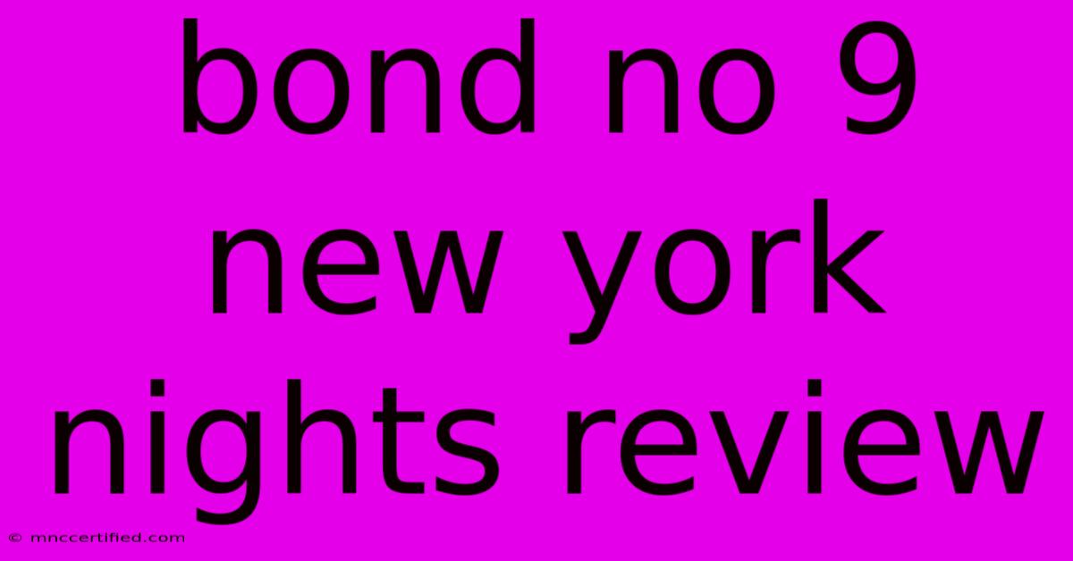 Bond No 9 New York Nights Review