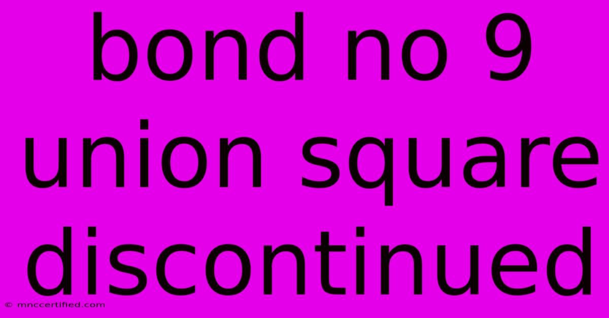 Bond No 9 Union Square Discontinued